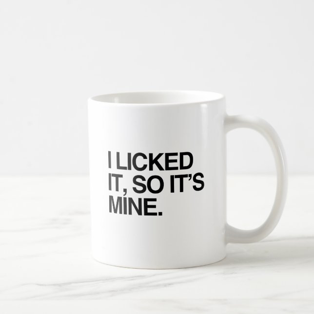 Mug JE L'AI LÉCHÉ AINSI IL est LE MIEN (Droite)