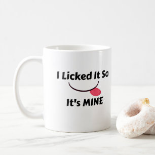 Mug Je l'ai mise, donc c'est la mienne
