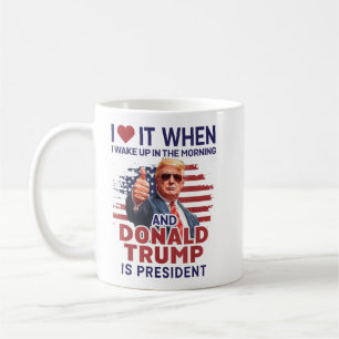 Mug Je L'Aime Quand Je Me Réveille Et Trump Est Le Pré