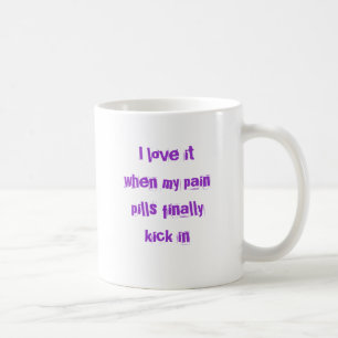 Mug Je l'aime quand mes pilules de douleur donnent un