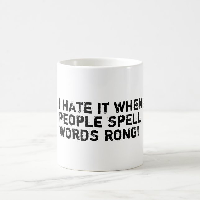 Mug Je le déteste quand les gens orthographient le (Centre)