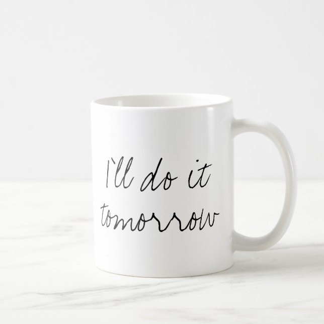 Mug "Je le ferai demain" attaque (Droite)