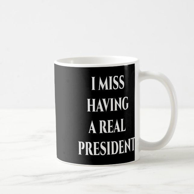 Mug Je Manque D'Avoir Un Véritable Président (Droite)