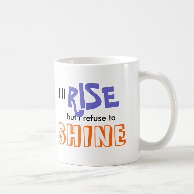 Mug Je me lèverai mais je refuse de briller (Droite)