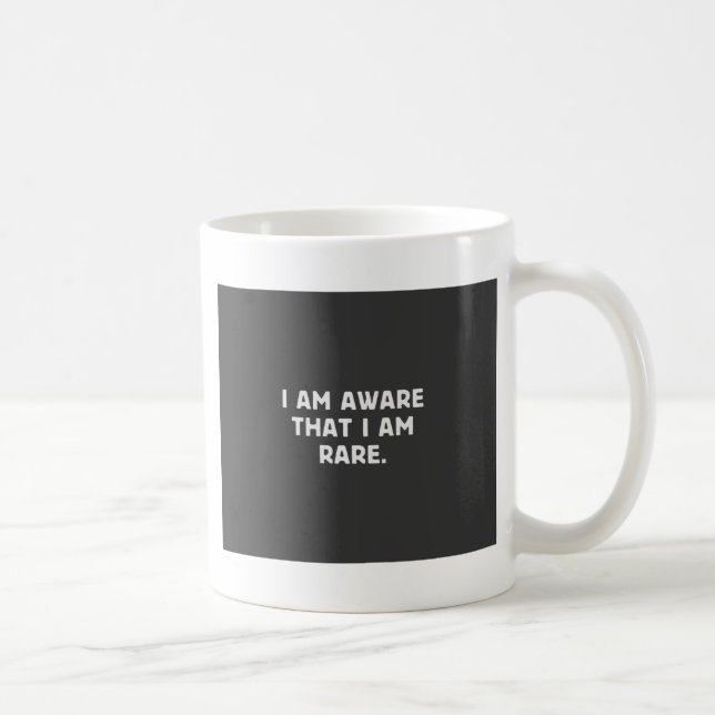 Mug Je me rends compte, cela que je suis rare (Droite)