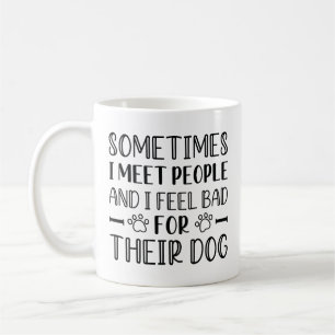 Mug Je Me Sens Mal Pour Leur Chien