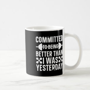 Mug Je Me Suis Engagé À Être Meilleur Que Moi, Hier Bo