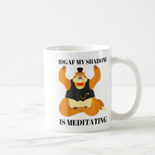 Mug Je m'en fiche Mon Ombre Médite Drôle Groundhog Day