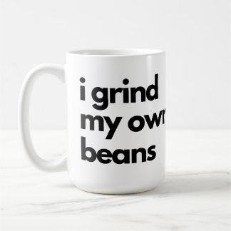 Mug je mouille mes propres haricots