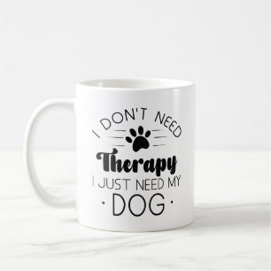 Mug Je n’ai pas besoin de thérapie, j’ai juste besoin 