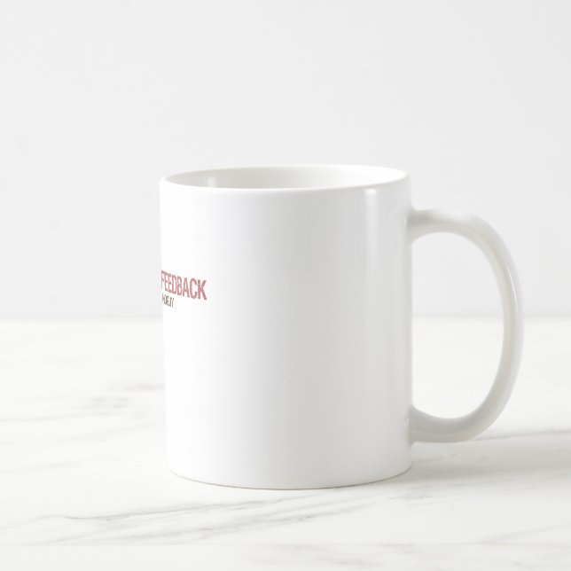 Mug Je n'accepte aucune rétroaction (Droite)