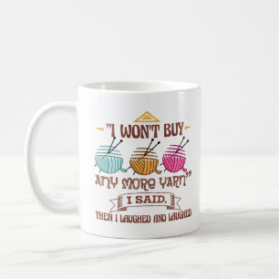 Mug Je n'achèterai plus de fil que j'ai dit. Puis j'ai