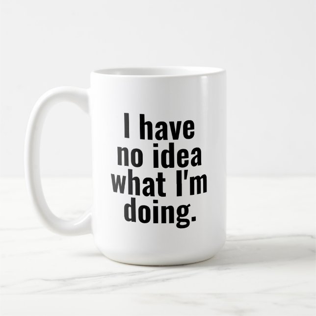 Mug Je n'ai aucune idée de ce que je fais des phrases  (Gauche)