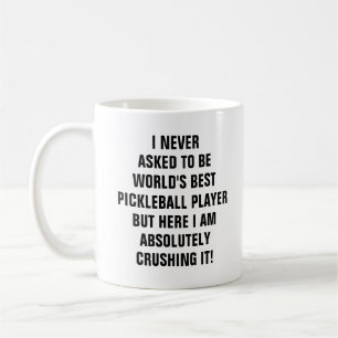 Mug Je n'ai jamais demandé d'être le meilleur pickleba