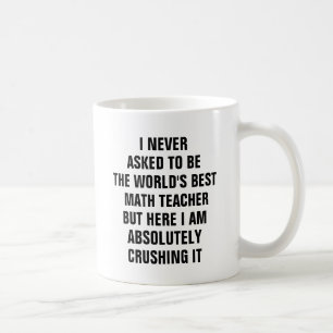 Mug Je n'ai jamais demandé d'être le meilleur profes