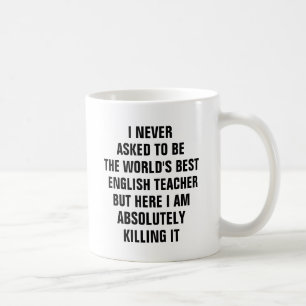 Mug Je n'ai jamais demandé d'être le meilleur profes