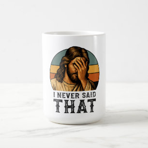 Mug Je N'Ai Jamais Dit Que Jésus Mème Drôle Chrétien