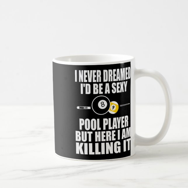 Mug Je N'Ai Jamais Rêvé Je Suis Un Don Billiard Drôle (Droite)