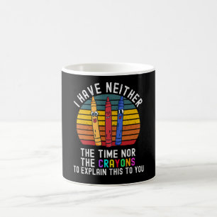 Mug Je N'Ai Ni Le Temps Ni Les Crayons