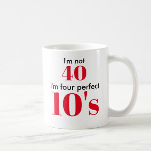 Mug Je n'ai pas 40 ans, je suis 40 ans parfait