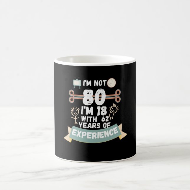 Mug Je n'ai pas 80, j'ai 18 ans avec 62 ans d'expérien (Centre)