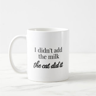 Mug Je n'ai pas ajouté le lait, le chat l'a fait