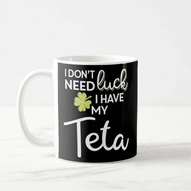 Mug Je N'Ai Pas Besoin De Chance J'Ai Ma Teta St Patri (Gauche)