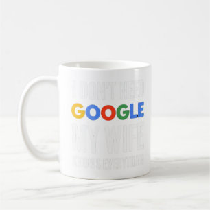 Mug Je n'ai pas besoin de Google Ma femme sait tout