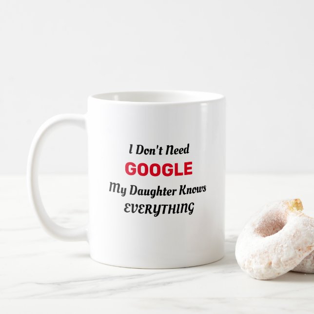 Mug Je n'ai pas besoin de Google ma fille sait tout   (Avec donut)