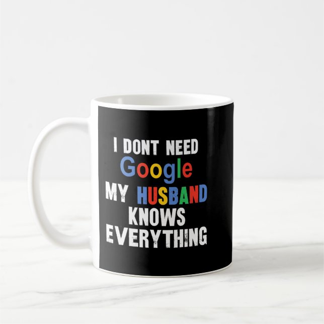 Mug Je n'ai pas besoin de Google Mon Mari sait tout Fu (Gauche)