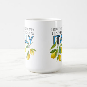 Mug Je n'ai pas besoin de thérapie je dois aller en It