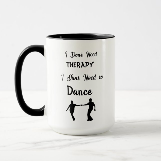 Mug Je n'ai pas besoin de thérapie, je dois juste dans (Gauche)