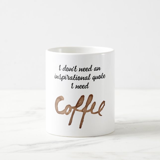 Mug Je n'ai pas besoin d'une citation inspirante drôle (Centre)