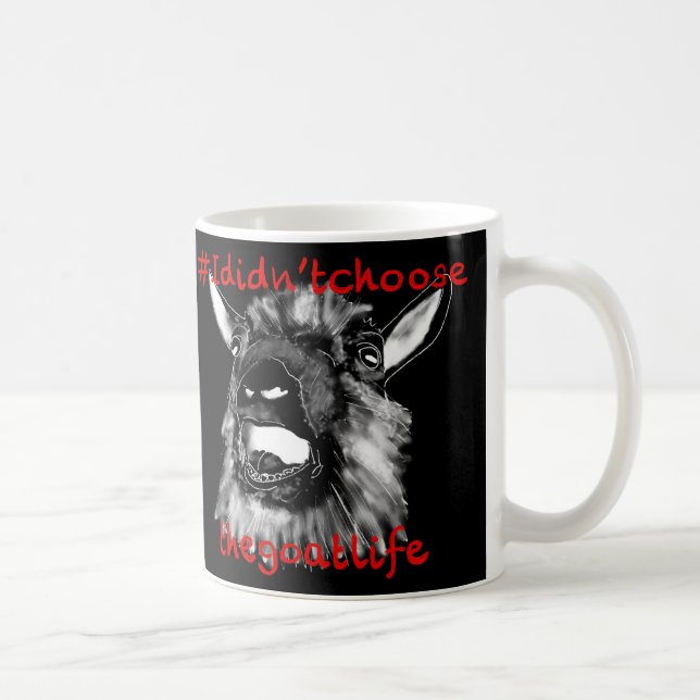 Mug Je n'ai pas choisi la vie de chèvre drôle art anim (Droite)