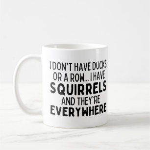 Mug Je n'ai pas de canards ni de rangées d'écureuils
