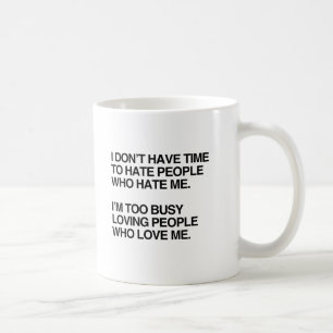 MUG JE N'AI PAS LE TEMPS DE DÉTESTER LES GENS QUI ME D