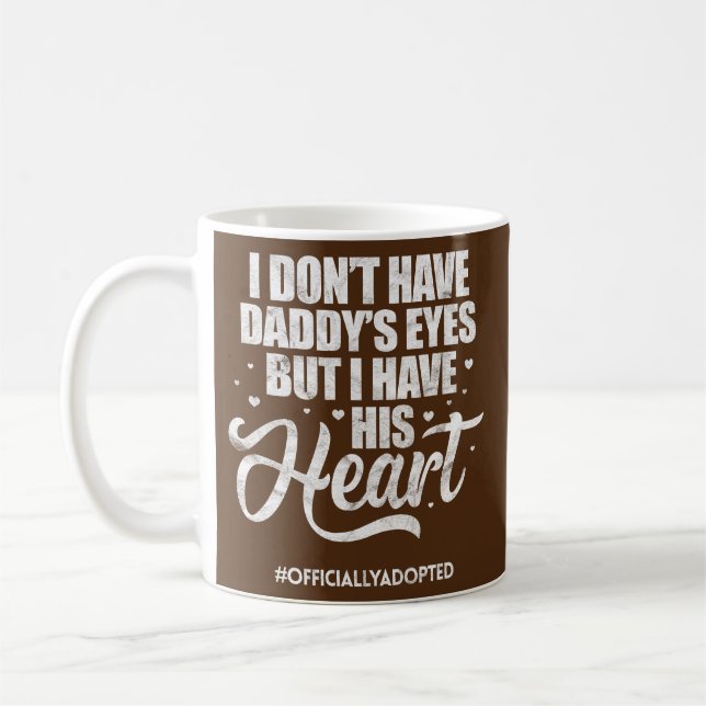 Mug Je n'ai pas les yeux de papa adoption adopté enfan (Gauche)