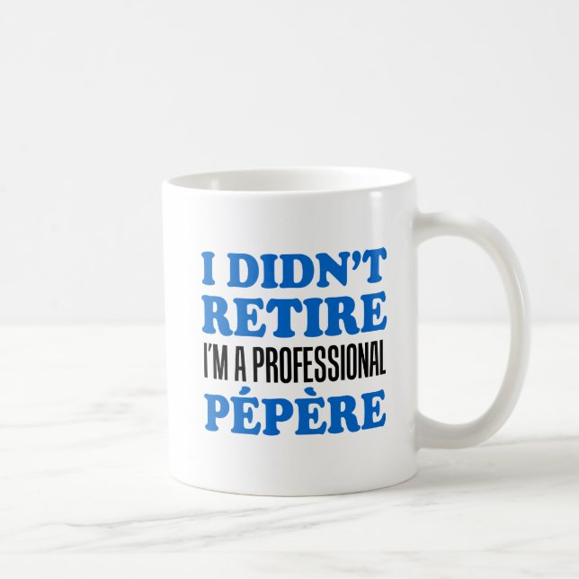 Mug Je n'ai pas pris ma retraite (Droite)
