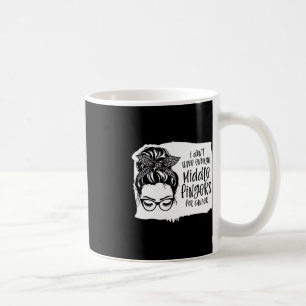 Mug Je N'Ai Pas Suffisamment De Doigts Moyens Pour Le
