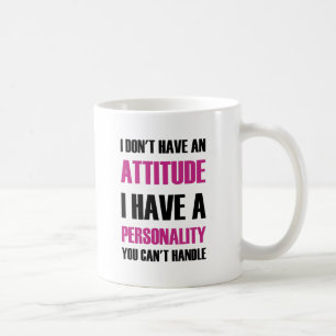 Mug Je n'ai pas une attitude que j'ai une personnalit