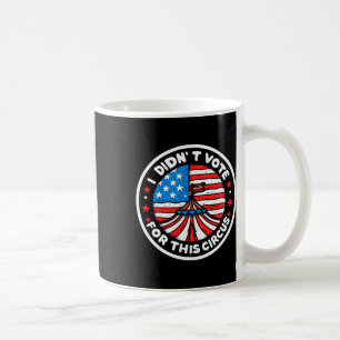 Mug Je n'ai pas voté pour ce cirque anti-États-Unis Tr