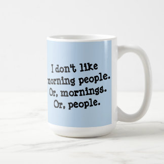 Mug Je n'aime pas des personnes de matin