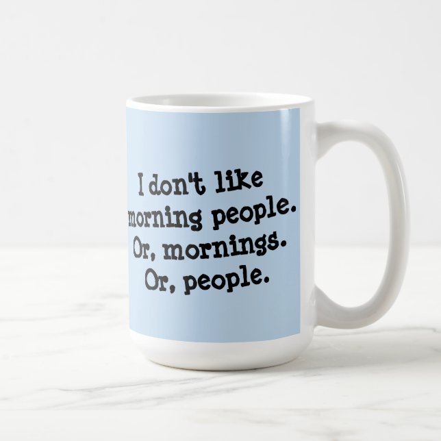 Mug Je n'aime pas des personnes de matin (Droite)