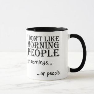 Mug Je n'aime pas des personnes de matin…