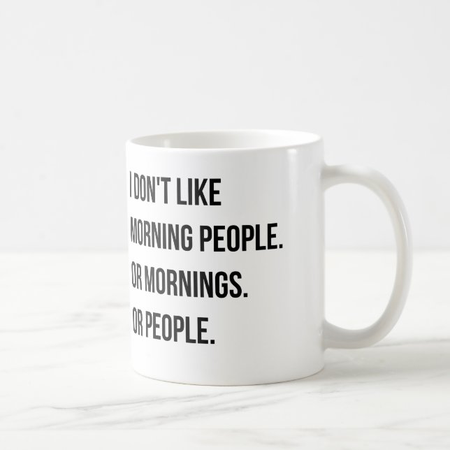 Mug Je n'aime pas des personnes de matin. et ainsi de (Droite)