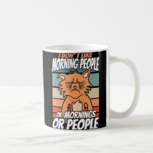 Mug Je n'aime pas les matins, les matins ou les gens