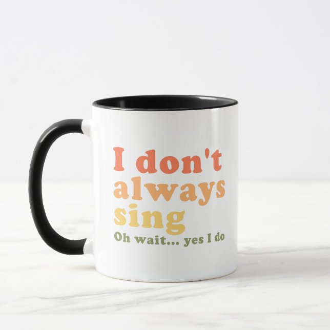 Mug Je ne chante pas toujours Oh attendez Oui je le fa (Gauche)