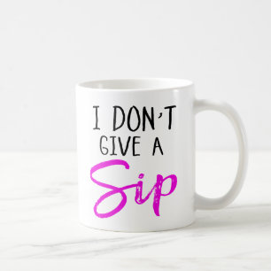 Mug Je ne donne pas un Sip