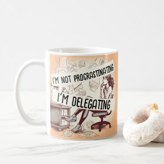 Mug Je ne fais pas de procrastination je déléguerai" M