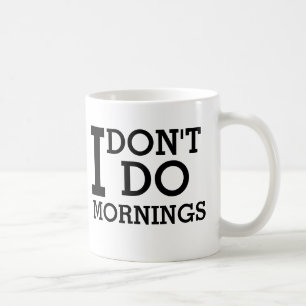 Mug Je ne fais pas des matins